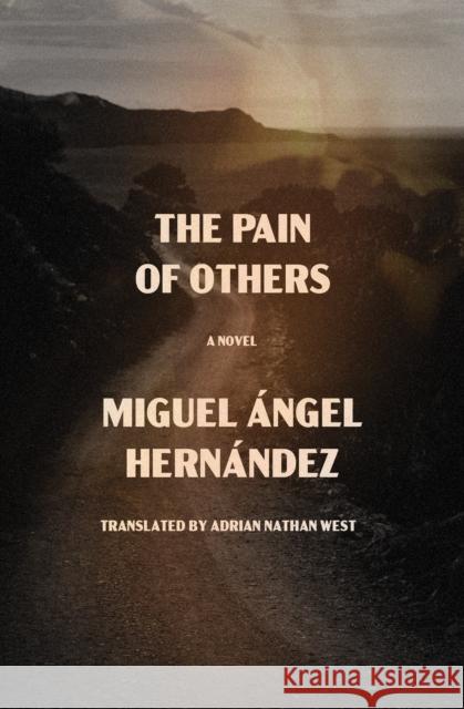 The Pain of Others: A Novel Miguel Angel Hernandez 9781635424607 Other Press (NY) - książka