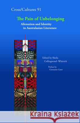 The Pain of Unbelonging: Alienation and Identity in Australasian Literature Sheila Collingwood-Whittick 9789042021877 Rodopi - książka