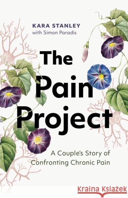 The Pain Project: A Couple's Story of Confronting Chronic Pain Simon Paradis 9781771648400 Greystone Books,Canada - książka