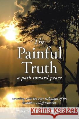 The Painful Truth: A Path Toward Peace Gary Allan Ratson 9780228839064 Tellwell Talent - książka