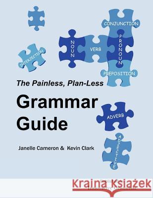 The Painless, Plan-Less Grammar Guide Janelle Cameron Kevin Clark  9780983899006 Innovative Grammar - książka