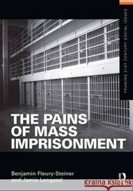 The Pains of Mass Imprisonment Benjamin Fleury-Steiner Jamie G Longazel  9781138137899 Taylor and Francis - książka