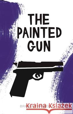 The Painted Gun Bradley Spinelli 9781617754982 Akashic Books - książka