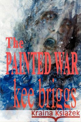 The Painted War Kee Briggs 9780595250042 Writer's Showcase Press - książka