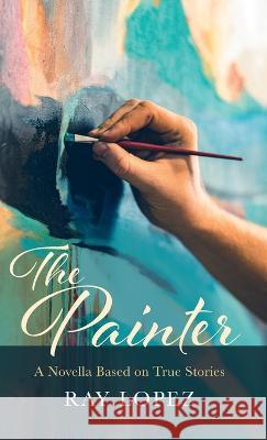 The Painter Ray Lopez 9781666795783 Resource Publications (CA) - książka