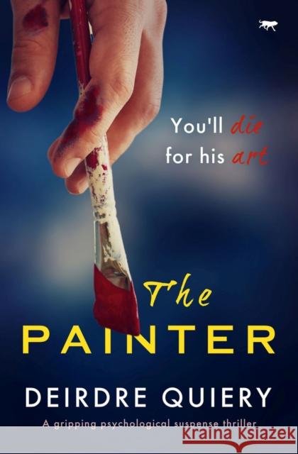 The Painter: A Gripping Psychological Suspense Thriller Deirdre Quiery 9781914614200 Bloodhound Books - książka