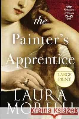 The Painter's Apprentice: A Novel of 16th-Century Venice Laura Morelli 9781942467298 Scriptorium - książka