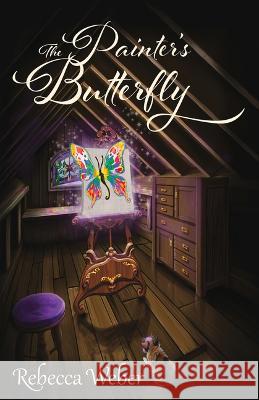 The Painter\'s Butterfly Rebecca Weber 9781951122461 Kinkajou Press - książka