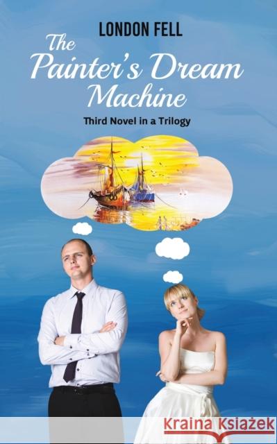 The Painter's Dream Machine London Fell 9781647507008 Austin Macauley Publishers LLC - książka