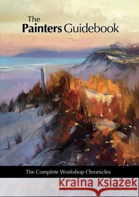 The Painters Guidebook: The Complete Workshop Chronicles Richard Robinson 9781446795118 Lulu.com - książka