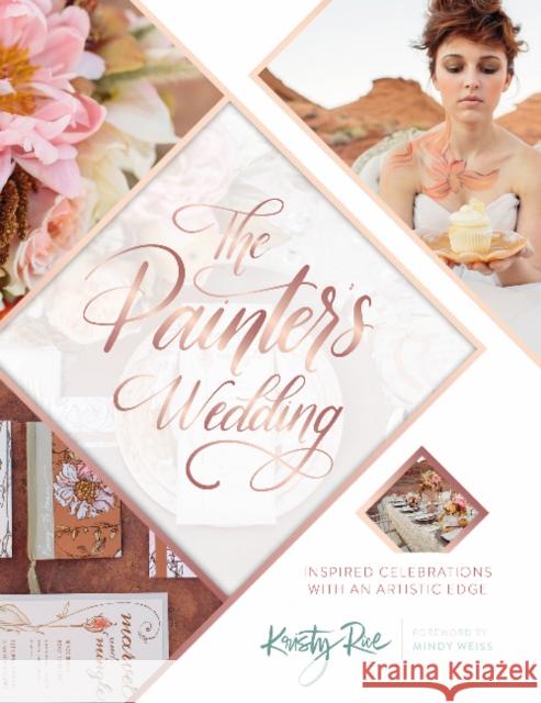 The Painter's Wedding: Inspired Celebrations with an Artistic Edge Kristy Rice 9780764354427 Schiffer Publishing - książka