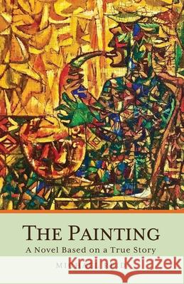 The Painting: A Novel Based on a True Story Michael Reid 9781662924941 Gatekeeper Press - książka