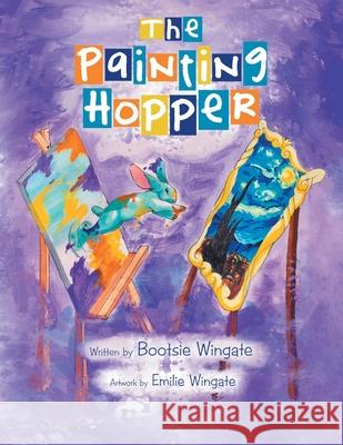 The Painting Hopper Bootsie Wingate, Emilie Wingate 9781480896130 Archway Publishing - książka