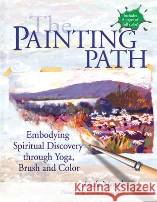 The Painting Path: Embodying Spiritual Discovery Through Yoga, Brush and Color Linda Novick 9781594732263 Skylight Paths Publishing - książka