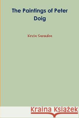 The Paintings of Peter Doig Kevin Snowdon 9781916354630 Lulu Press - książka