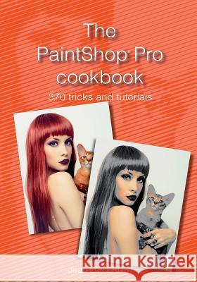 The PaintShop Pro cookbook Jean-Luc Ernst 9781080587131 Independently Published - książka