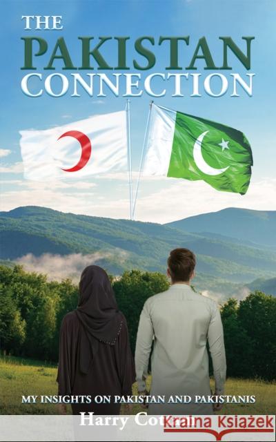 The Pakistan Connection: My Insights on Pakistan and Pakistanis Harry Cottam 9781398450776 Austin Macauley Publishers - książka