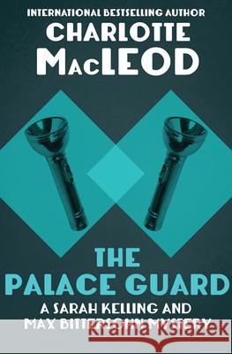 The Palace Guard Charlotte MacLeod 9781504067669 Mysteriouspress.Com/Open Road - książka