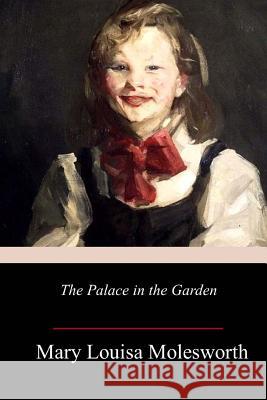 The Palace in the Garden Mary Louisa Molesworth 9781982039370 Createspace Independent Publishing Platform - książka