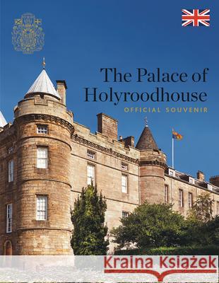 The Palace of Holyroodhouse: Official Souvenir Pamela Hartshorne 9781785511530 Scala Arts & Heritage Publishers Ltd - książka