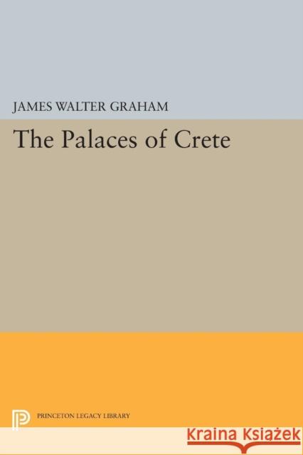 The Palaces of Crete: Revised Edition James Walter Graham 9780691607948 Princeton University Press - książka