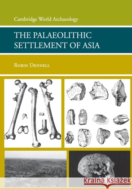 The Palaeolithic Settlement of Asia Robin Dennell 9780521613101 Cambridge University Press - książka