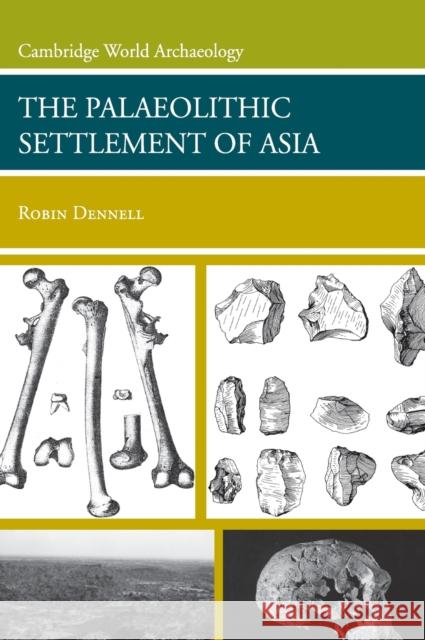 The Palaeolithic Settlement of Asia Robin Dennell 9780521848664 Cambridge University Press - książka