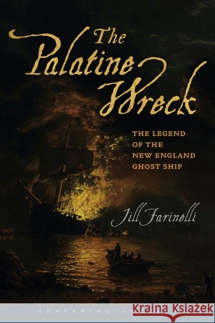 The Palatine Wreck: The Legend of the New England Ghost Ship Jill Farinelli 9781611687057 University Press of New England - książka