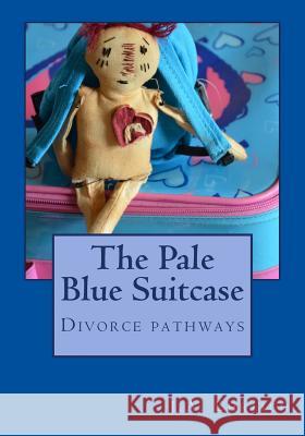 The Pale Blue Suitcase: Divorce Pathways J. Ehrlich 9781469905860 Createspace - książka