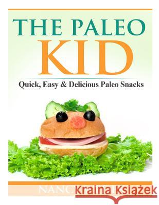 The Paleo Kid: Quick, Easy & Delicious Paleo Snacks Nancy Wedek 9781495246456 Createspace - książka