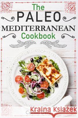 The Paleo Mediterranean Cookbook: Delicious, Healthy and Wholesome Food from The Mediterranean Coast Dent, Cecilia 9781507629765 Createspace - książka