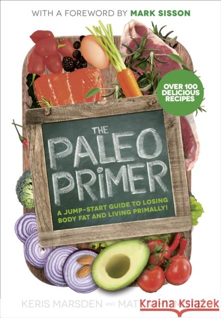 The Paleo Primer : A Jump-Start Guide to Losing Body Fat and Living Primally Keris Marsden 9781785040023 Vermilion - książka