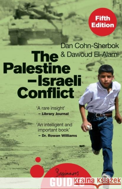 The Palestine-Israeli Conflict: A Beginner's Guide Daniel C. Cohn-Sherbok Dawoud El-Alami 9780861543700 Oneworld Publications - książka