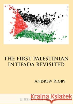 The Palestinian Intifada Revisited Andrew Rigby 9789188061058 Irene Publishing - książka