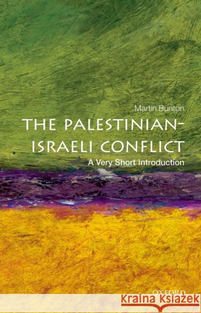 The Palestinian-Israeli Conflict: A Very Short Introduction Martin (Associate Professor, University of Victoria) Bunton 9780199603930 Oxford University Press - książka