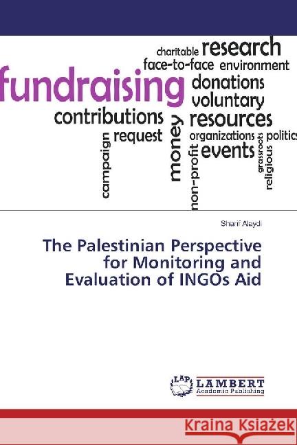 The Palestinian Perspective for Monitoring and Evaluation of INGOs Aid Alaydi, Sharif 9783659931345 LAP Lambert Academic Publishing - książka