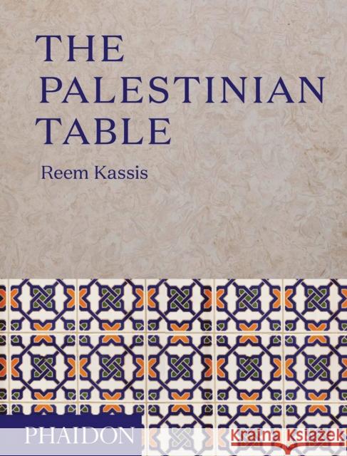 The Palestinian Table Reem Kassis 9780714874968 Phaidon Press Ltd - książka