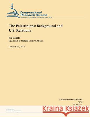 The Palestinians: Background and U.S. Relations Jim Zanotti 9781503001169 Createspace - książka