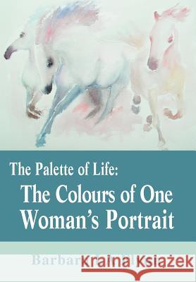 The Palette of Life: The Colours of One Woman's Portrait Flynn, Barbara La 9780595658039 iUniverse - książka