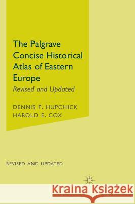 The Palgrave Concise Historical Atlas of Eastern Europe Dennis P. Hupchick Harold E. Cox Harold E. Cox 9780312239848 Palgrave MacMillan - książka