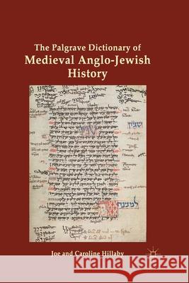 The Palgrave Dictionary of Medieval Anglo-Jewish History J. Hillaby   9781349326037 Palgrave Macmillan - książka
