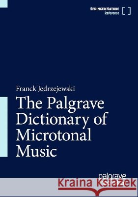 The Palgrave Dictionary of Microtonal Music Jedrzejewski, Franck 9783032267719 Palgrave MacMillan - książka