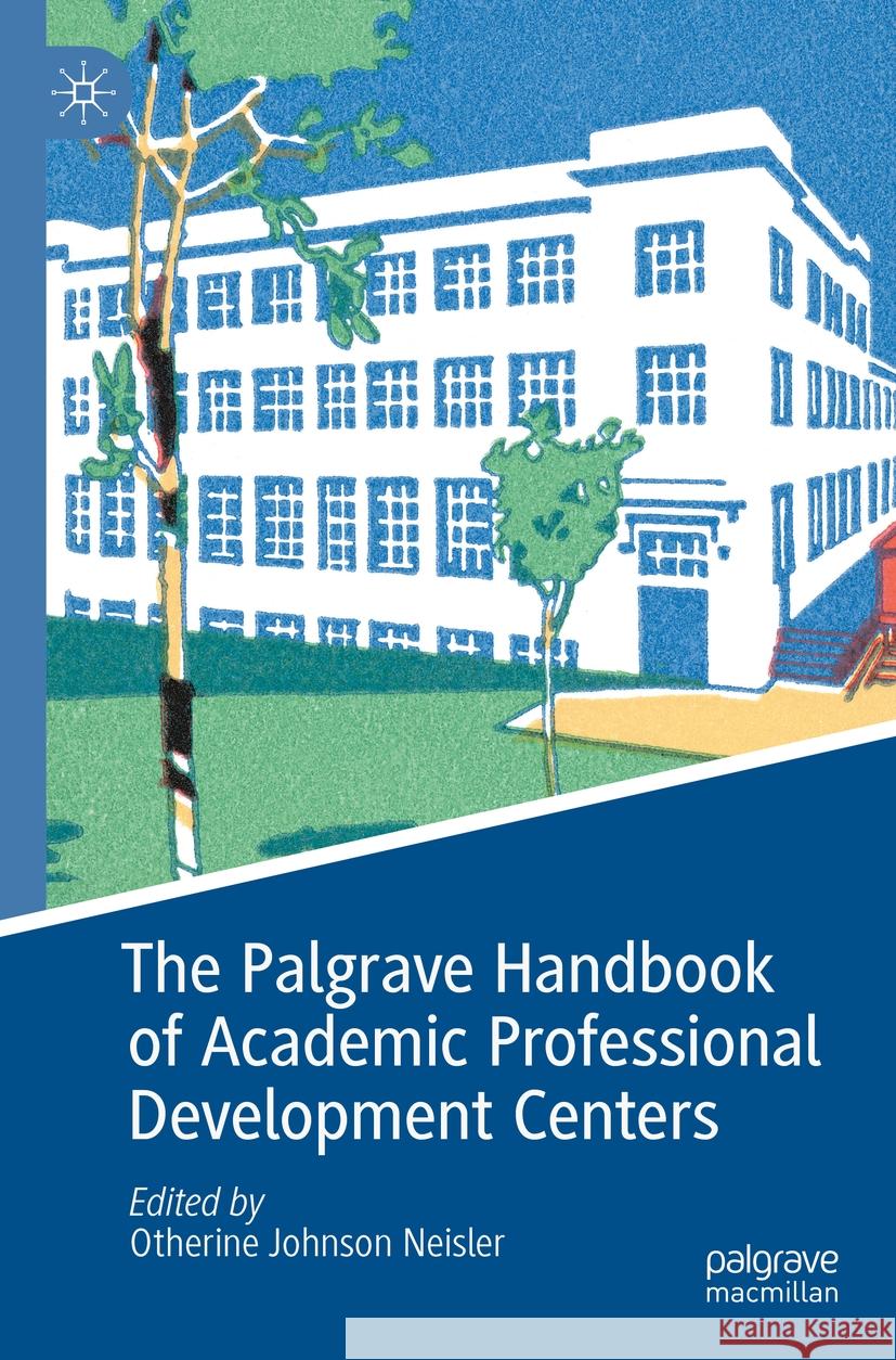 The Palgrave Handbook of Academic Professional Development Centers  9783030809690 Springer International Publishing - książka