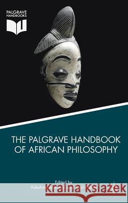 The Palgrave Handbook of African Philosophy Adeshina Afolayan Toyin Falola 9781137592903 Palgrave MacMillan - książka