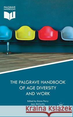 The Palgrave Handbook of Age Diversity and Work Emma Parry Jean McCarthy 9781137467799 Palgrave MacMillan - książka