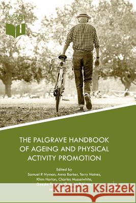 The Palgrave Handbook of Ageing and Physical Activity Promotion Samuel R. Nyman Anna Barker Terry Haines 9783030100377 Palgrave MacMillan - książka