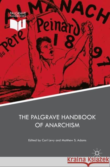 The Palgrave Handbook of Anarchism Carl Levy Matthew S. Adams 9783030092801 Palgrave MacMillan - książka