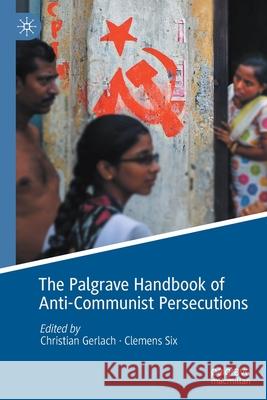 The Palgrave Handbook of Anti-Communist Persecutions Christian Gerlach Clemens Six 9783030549657 Palgrave MacMillan - książka