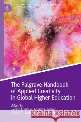 The Palgrave Handbook of Applied Creativity in Global Higher Education Gerard J. Puccio Amanda Lohiser Camille McKayle 9783031898150 Palgrave MacMillan - książka
