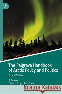 The Palgrave Handbook of Arctic Policy and Politics Carin Holroyd Ken Coates 9783032030306 Palgrave MacMillan - książka